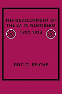 The development of the SA in Nürnberg, 1922-1934 / Eric G. Reiche.