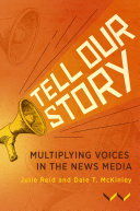 Tell our story : multiplying voices in the news media /