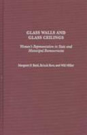 Glass walls and glass ceilings : women's representation in state and municipal bureaucracies / Margaret F. Reid, Brinck Kerr, and Will Miller.