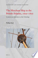 The merchant ship in the British Atlantic, 1600-1800 : continuity and innovation in a key technology /