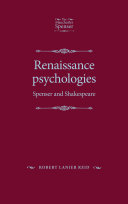 Renaissance psychologies : Spenser and Shakespeare /