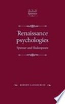 Renaissance psychologies : Spenser and Shakespeare /