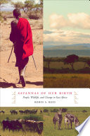 Savannas of our birth : people, wildlife, and change in East Africa /