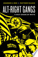 Alt-right gangs : a hazy shade of white /