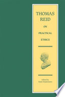 Thomas Reid on practical ethics : lectures and papers on natural religion, self-government, natural jurisprudence and the law of nations /