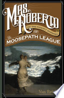 Mrs. Roberto : or the widowy worries of the Moosepath League /