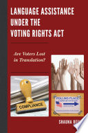 Language assistance under the voting rights act : are voters lost in translation? /