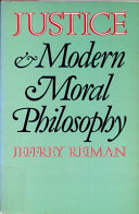 Justice and modern moral philosophy / Jeffrey Reiman.