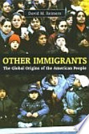 Other immigrants : the global origins of the American people / David M. Reimers.