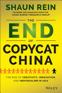 The end of copycat China : the rise of creativity, innovation, and individualism in Asia /