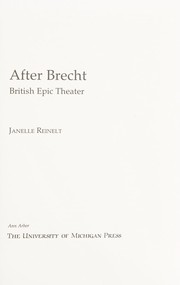 After Brecht : British epic theater / Janelle Reinelt.