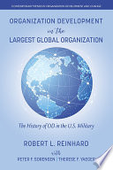 Organization development in the largest global organization : the history of OD in the U.S. military /