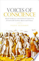 Voices of Conscience : Royal Confessors and Political Counsel in Seventeenth-Century Spain and France.
