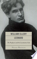 William Ellery Leonard : the professor and the locomotive god /
