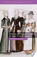 Women, work and sociability in early modern London / Tim Reinke-Williams.