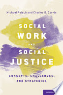 Social work and social justice : concepts, challenges, and strategies /