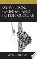 Fay Weldon, feminism, and British culture : challenging cultural and literary conventions /