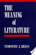 The meaning of literature / Timothy J. Reiss.