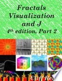 Fractals visualization and J : 4th edition, Part 2 /