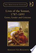 Lives of the sonnet, 1787-1895 : genre, gender and criticism / Marianne Van Remoortel.