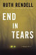 End in tears : a Wexford novel / Ruth Rendell.