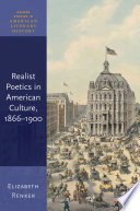Realist poetics in American culture, 1866-1900 / Elizabeth Renker.