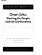 Green jobs : working for people and the environment / Michael Renner, Sean Sweeney, Jill Kubit ; Lisa Mastny, editor.