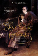 Sherlock Holmes : the unauthorized biography / Nick Rennison.