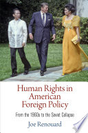 Human rights in American foreign policy : from the 1960s to the Soviet collapse / Joe Renouard.