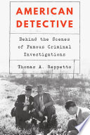 American detective : behind the scenes of famous criminal investigations /