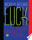 Luck : the brilliant randomness of everyday life /