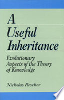 A useful inheritance : evolutionary aspects of the theory of knowledge /