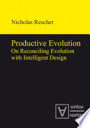 Productive evolution : on reconciling evolution with intelligent design /