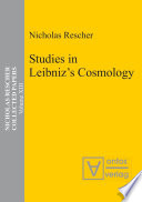 Studies in Leibniz's cosmology / Nicholas Rescher.