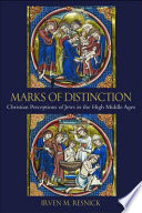 Marks of distinction : Christian perceptions of Jews in the high Middle Ages / Irven M. Resnick.