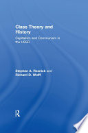 Class theory and history : capitalism and communism in the USSR / Stephen A. Resnick & Richard D. Wolff.