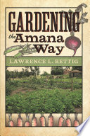 Gardening the Amana way / Lawrence L. Rettig.