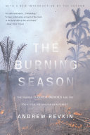 The burning season : the murder of Chico Mendes and the fight for the Amazon rain forest / Andrew Revkin.