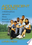 Adolescent health : a multidisciplinary approach to theory, research, and intervention /