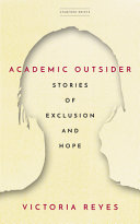 Academic outsider : stories of exclusion and hope /