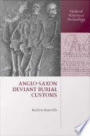 Anglo-Saxon deviant burial customs / Andrew Reynolds.