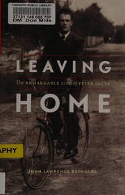 Leaving home : the remarkable life of Peter Jacyk /