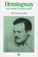 Hemingway : the American homecoming / Michael Reynolds.