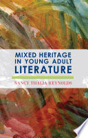 Mixed heritage in young adult literature / Nancy Thalia Reynolds.