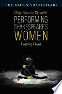 Performing Shakespeare's women : playing dead /