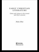 Early Christian literature : Christ and culture in the second and third centuries /