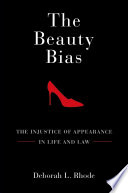 The beauty bias : the injustice of appearance in life and law /