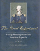 The great experiment : George Washington and the American Republic /
