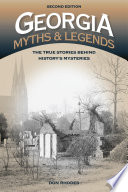 Georgia myths & legends : the true stories behind history's mysteries /