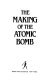 The making of the atomic bomb /